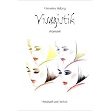 Visagistik: F�r Kosmetiker/-innen, Friseure/Friseurinnen, Visagisten/Visagistinnen. Grundlagen, Tipps und Tricks f�r ein perfektes Make-up. Arbeitsheftvon "Hannelore Helbing"