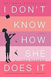 I Don't Know How She Does It by Allison Pearson