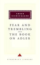 Fear and Trembling and The Book on Adler (Everyman's Library)