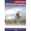 Tierisch gute Gespr�che: Lerne mit Tieren zu sprechen - Sie antworten Dir