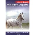 Tierisch gute Gespr�che: Lerne mit Tieren zu sprechen - Sie antworten Dir