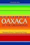 Oaxaca at the Crossroads: Managing Memory, Negotiating Change