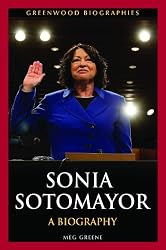 Sonia Sotomayor: A Biography (Greenwood Biographies)