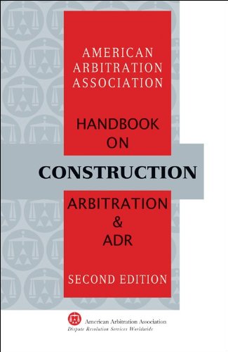 AAA Handbook on Construction Arbitration and ADR - 2nd Edition