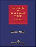 Encyclopedia of Real Estate Terms: Based on American and English Practice, with Terms from the Commonwealth, as Well as the Civil Law, Scots and French Law