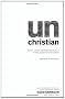 unChristian: What a New Generation Really Thinks about Christianity... and Why It Matters: What a New Generation Really Thinks about Christianity...and Why It Matters