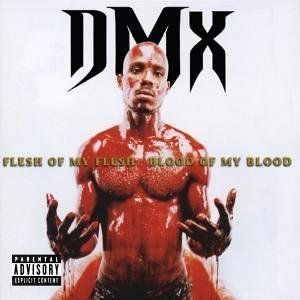 DMX - Flesh of My Flesh, Blood of My Blood - Zortam Music