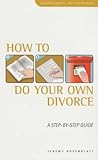 How to do your own divorce : a step-by-step guide