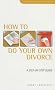 How to Do Your Own Divorce