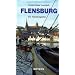 Flensburg: Ein Reisebegleiter
