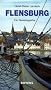 Flensburg: Ein Reisebegleiter