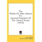 Click here to buy The Works Of John Adams V1: Second President Of The United States... by  John Adams and Charles Francis Adams.