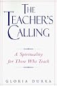 The Teacher's Calling: A Spirituality for Those Who Teach