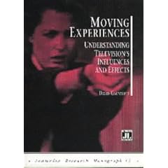Moving Experiences: Understanding Television's Influences and Effects (Acamedia Research Monograph)