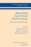 Regulating Agricultural Biotechnology: Economics and Policy (Natural Resource Management and Policy)