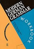 Modern German Grammar Workbook (Routledge Grammars)
