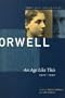 George Orwell: An Age Like This 1920-1940: The Collected Essays, Journalism & Letters (Collected Essays, Journalism and Letters George Orwell)