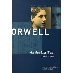 George Orwell: An Age Like This 1920-1940: The Collected Essays, Journalism & Letters (Collected Essays Journalism and Letters of George Orwell)