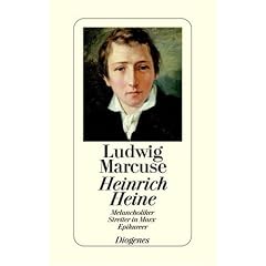 Heinrich Heine: Melancholiker, Streiter in Marx, Epikureer