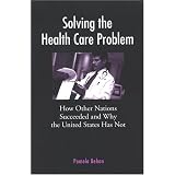 Solving the Health Care Problem: How Other Nations Have Succeeded and Why United States Has Failed