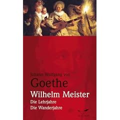 Wilhelm Meister: Die Lehrjahre / Die Wanderjahre