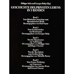 Geschichte des privaten Lebens. Sonderausgabe: Vom R�mischen Imperium zum Byzantinischen Reich / Vom Feudalzeitalter zur Renaissance / Von der ... / Vom Ersten Weltkrieg zur Gegenwart: 5 B�nde