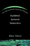 Buddhist General Semantics: A New Approach to Buddhist Religion and Its Philosophy