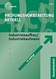 Produkt-Bild: Pr&uuml;fungsvorbereitung aktuell. Industriekauffrau/Industriekaufmann. Gesamtpaket: Zwischen- und Abschlusspr&uuml;fung. Gesamtpaket mit den Teilen ... Wirtschafts- und Sozialkunde