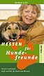 Hessen f�r Hundefreunde: Freizeit & Spa�, Hilfe und Rat f�r Hund und Mensch