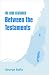 The Four Centuries Between the Testaments: A Survey of Israel and the Diaspora from 336 BC to 94 AD
