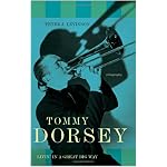 Tommy Dorsey: Livin' in a Great Big Way--A Biography book cover