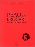 Peau de brocart. Le corps tatou� au Japon.