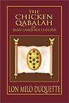 The Chicken Qabalah of Rabbi Lamed Ben Clifford: Dilettante's Guide to What You Do and Do Not Need to Know to Become a Qabalist