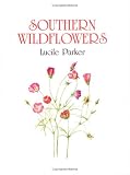 Southern Wildflowers by Lucille Parker,Lucile Parker