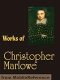 Works of Christopher Marlowe. Edward the Second, Doctor Faustus, Hero and Leander, The Jew of Malta, Massacre at Paris, Tamburlaine the Great, The Tragedy of Dido Queen of Carthage and more (mobi)