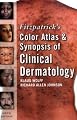 Fitzpatrick's Color Atlas and Synopsis of Clinical Dermatology: Sixth Edition (Fitzpatrick's Color Atlas & Synopsis of Clinical Dermatology)