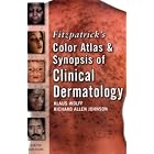 Fitzpatrick's Color Atlas and Synopsis of Clinical Dermatology: Sixth Edition... by Klaus Wolff and Richard Johnson