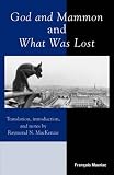 Cover of God and Mammon and What Was Lost by Francois Mauriac 0742531694