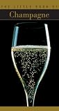 The Little Book of Champagne (Little Book of . . .) Christian Pessey