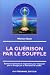 La Guérison par le souffle : Exercices spirituels par le souffle
