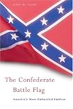 The Confederate Battle Flag : America's Most Embattled  Emblem
