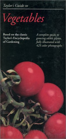 Taylors Guide to Vegetables & Herbs: A complete guide to growing edible plants