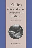 Ethics in Reproductive and Perinatal Medicine: A New Framework