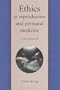 Ethics in Reproductive and Perinatal Medicine: A New Framework