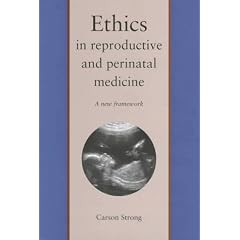 Ethics in Reproductive and Perinatal Medicine: A New Framework