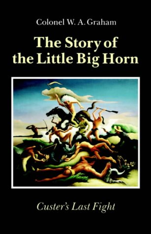 The Story of the Little Big Horn: Custer's Last Fight under Reconstruction in The Books Store
