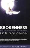 Brokenness: How God Redeems Pain and Suffering: Lon Solomon