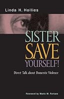 Sister, Save Yourself!: Direct Talk About Domestic Violence