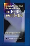 Joseph Stiglitz and the World Bank: The Rebel Within