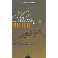 Le chemin du milieu : Introduction � la vacuit� dans la pens�e bouddhiste indienne